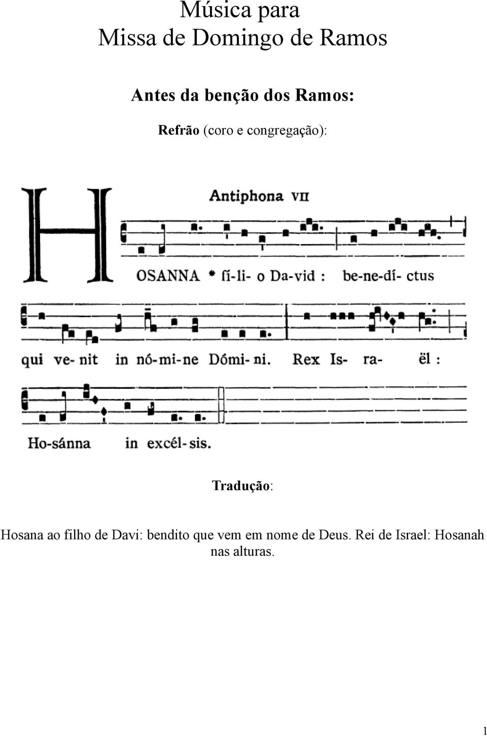 Tradução: Hosana ao filho de Davi: bendito que