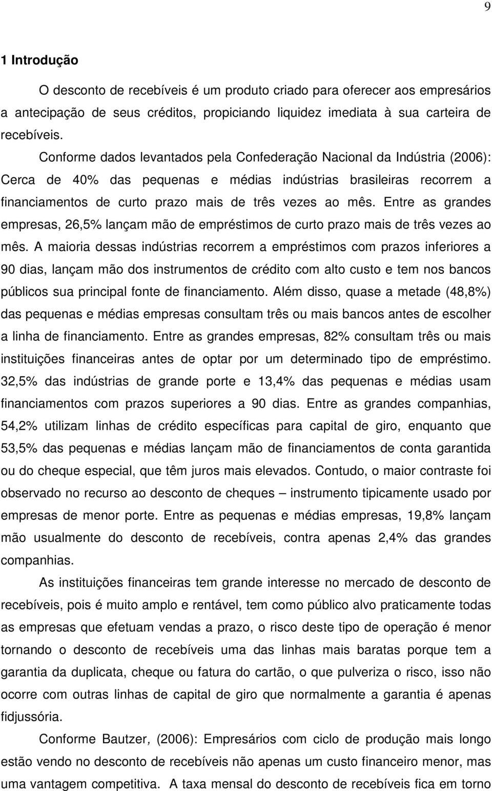 Entre as grandes empresas, 26,5% lançam mão de empréstimos de curto prazo mais de três vezes ao mês.