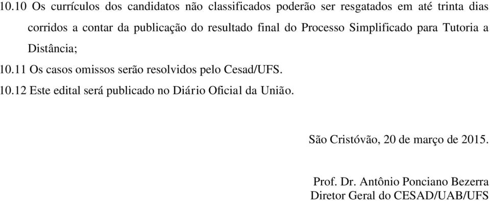 11 Os casos omissos serão resolvidos pelo Cesad/UFS. 10.