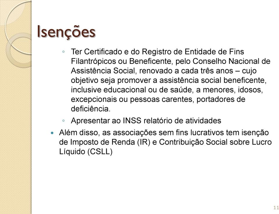 saúde, a menores, idosos, excepcionais ou pessoas carentes, portadores de deficiência.