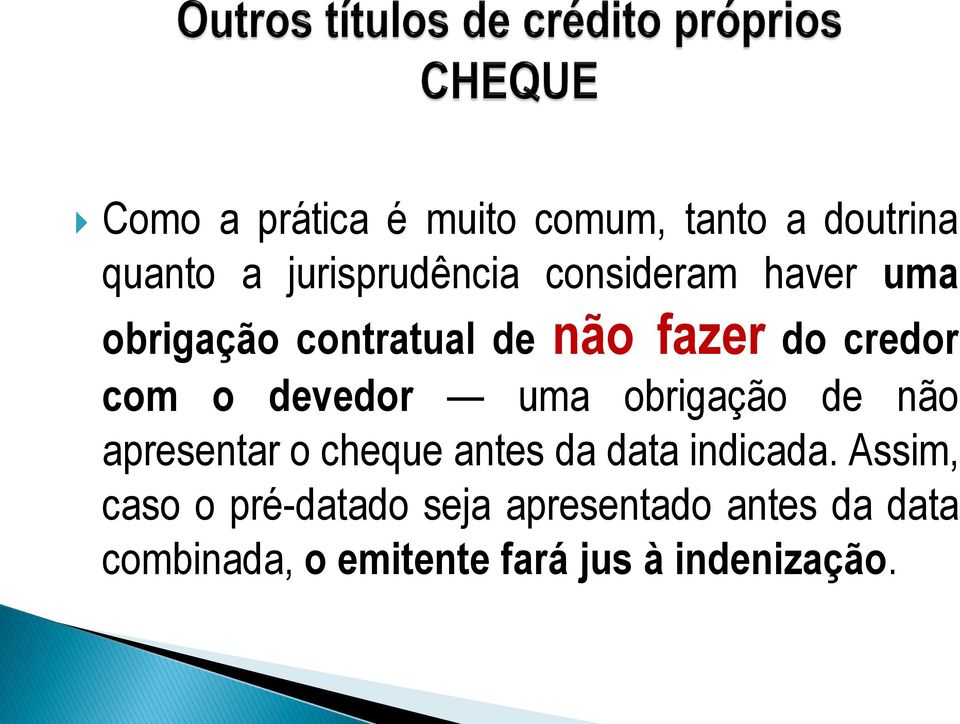 uma obrigação de não apresentar o cheque antes da data indicada.