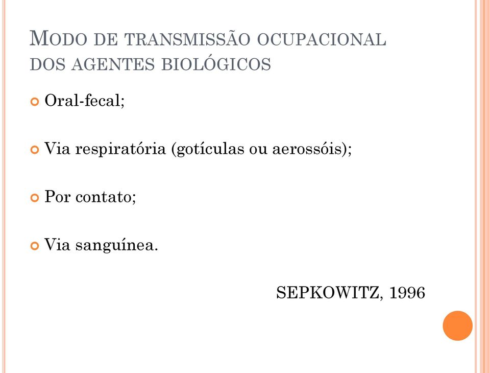 respiratória (gotículas ou aerossóis);