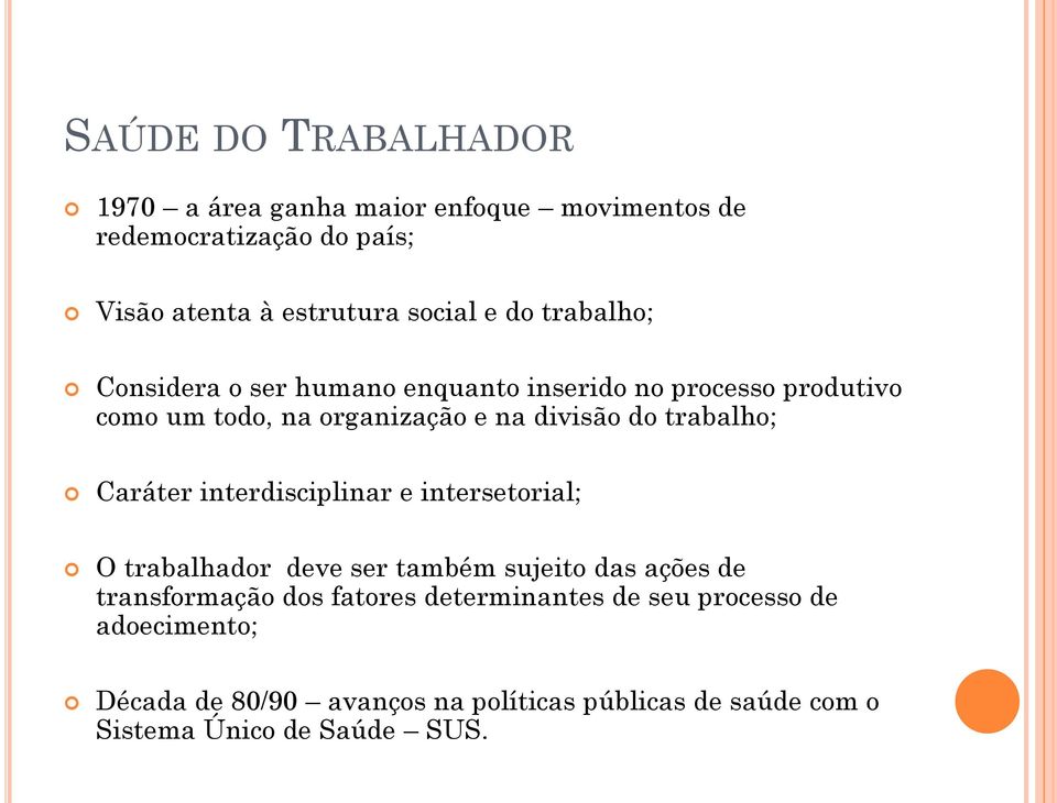 trabalho; Caráter interdisciplinar e intersetorial; O trabalhador deve ser também sujeito das ações de transformação dos