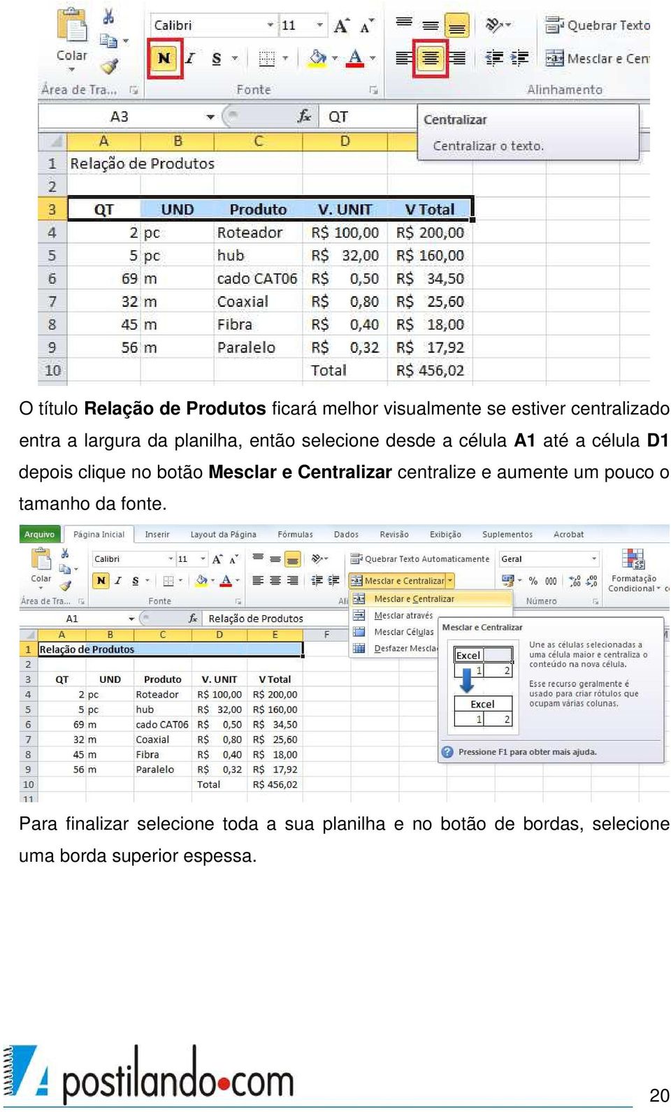 botão Mesclar e Centralizar centralize e aumente um pouco o tamanho da fonte.