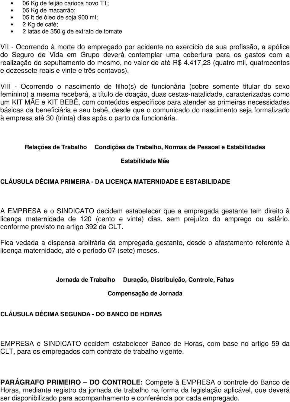 417,23 (quatro mil, quatrocentos e dezessete reais e vinte e três centavos).