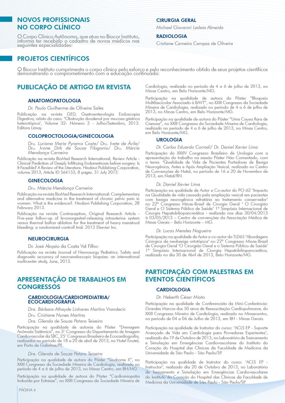 científicos demonstrando o comprometimento com a educação continuada: Publicação de artigo em revista Anatomopatologia Dr.