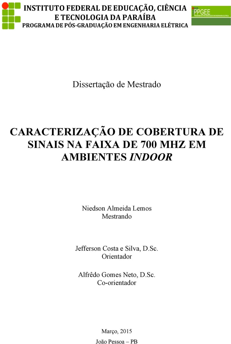 DE COBERTURA DE SINAIS NA FAIXA DE 700 MHZ EM AMBIENTES INDOOR Niedson Almeida Lemos