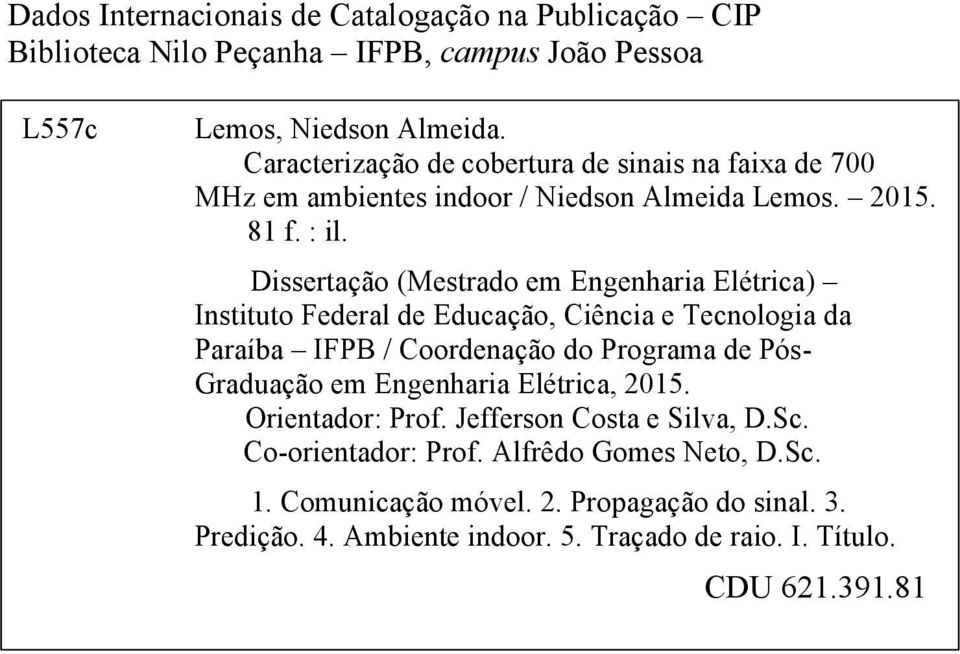 Dissertação (Mestrado em Engenharia Elétrica) Instituto Federal de Educação, Ciência e Tecnologia da Paraíba IFPB / Coordenação do Programa de Pós- Graduação em