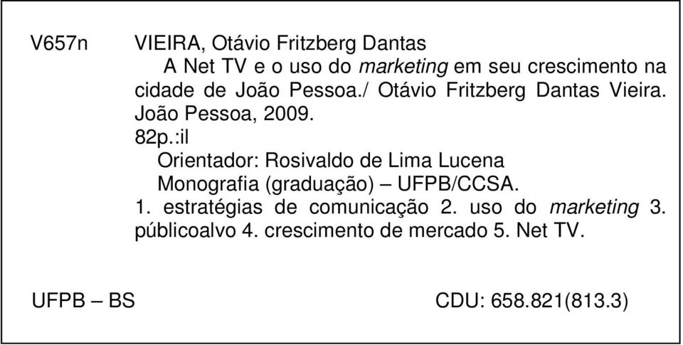 :il Orientador: Rosivaldo de Lima Lucena Monografia (graduação) UFPB/CCSA. 1.