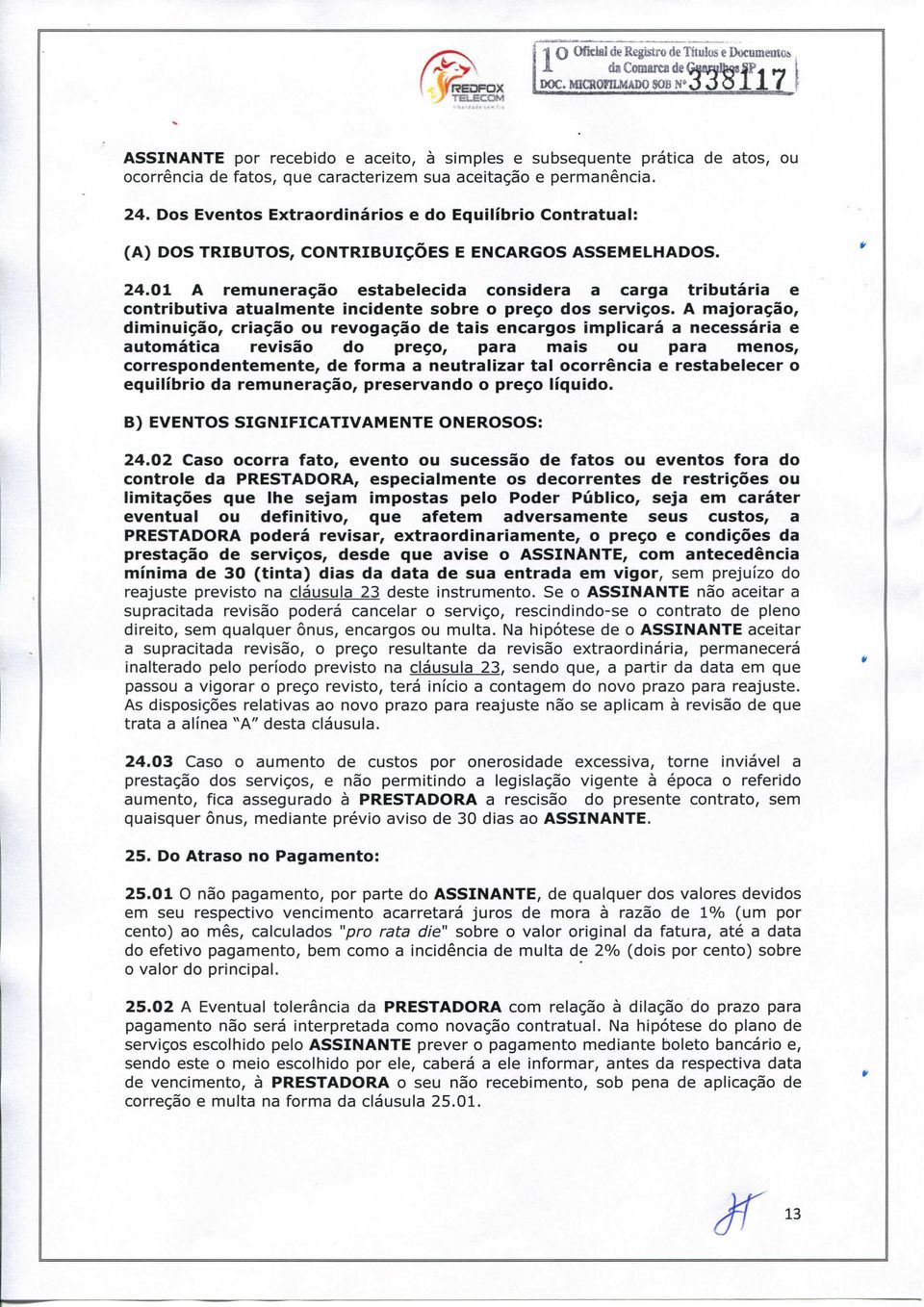 Dos Eventos Extraordinários e do Equilíbrio Contratual: (A) DOS TRIBUTOS, CONTRIBUIÇÕES E ENCARGOS ASSEMELHADOS. 24.