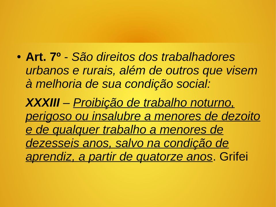 perigoso ou insalubre a menores de dezoito e de qualquer trabalho a menores de