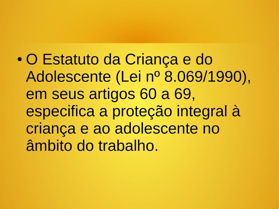 069/1990), em seus artigos 60 a 69,