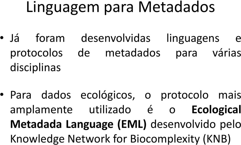 ecológicos, o protocolo mais amplamente utilizado é o Ecological