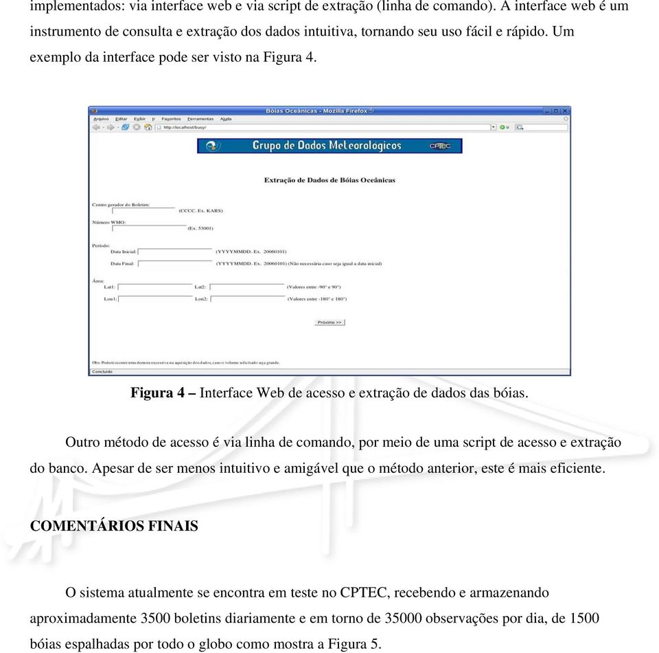 Figura 4 Interface Web de acesso e extração de dados das bóias. Outro método de acesso é via linha de comando, por meio de uma script de acesso e extração do banco.