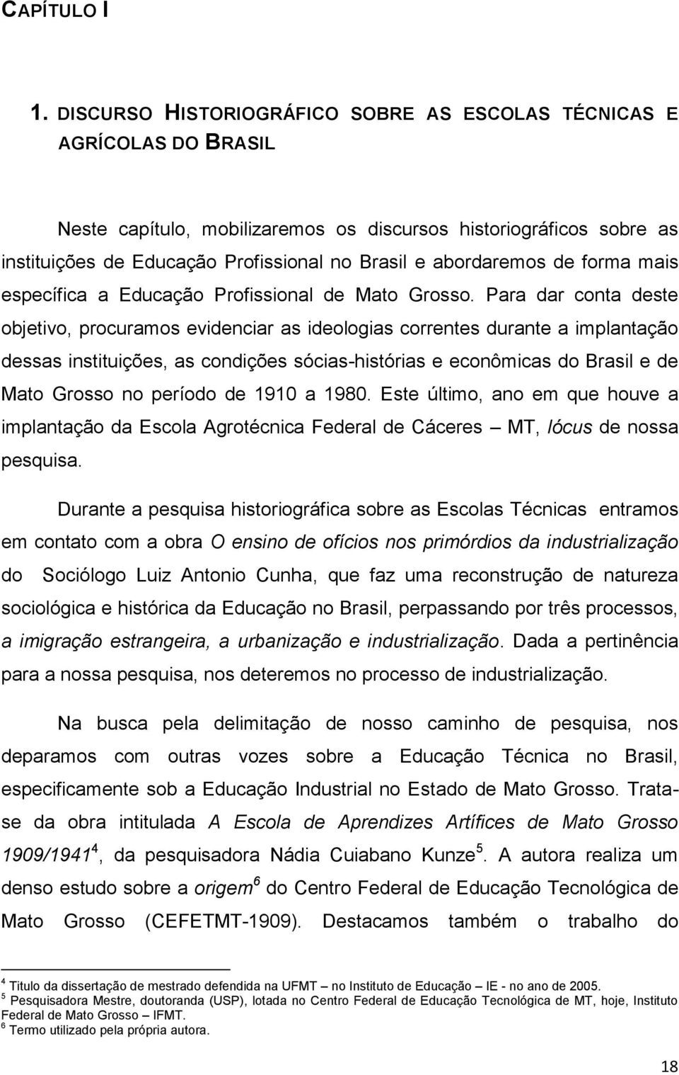 abordaremos de forma mais específica a Educação Profissional de Mato Grosso.