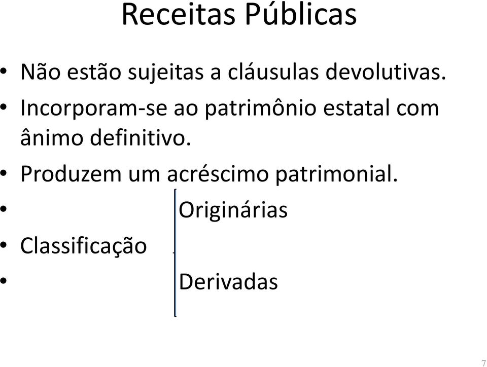 Incorporam-se ao patrimônio estatal com ânimo