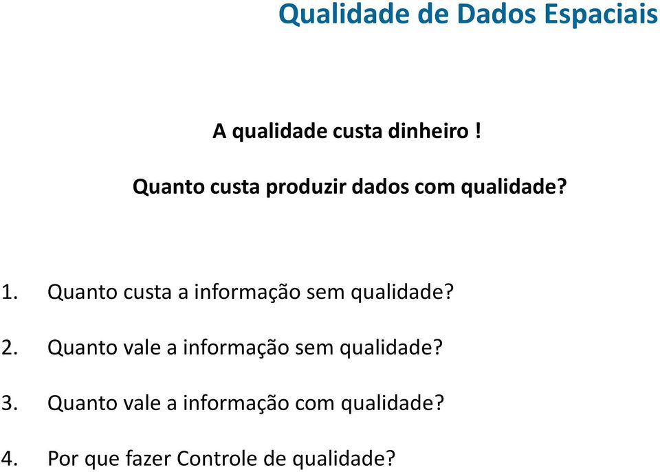 Quanto custa a informação sem qualidade? 2.