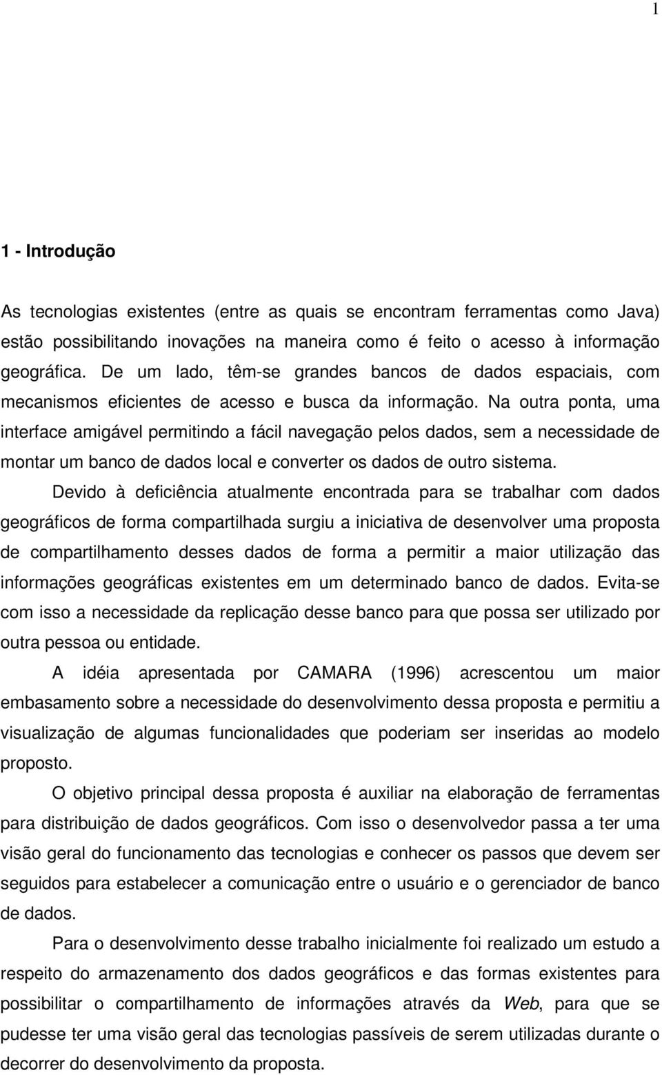 Na outra ponta, uma interface amigável permitindo a fácil navegação pelos dados, sem a necessidade de montar um banco de dados local e converter os dados de outro sistema.