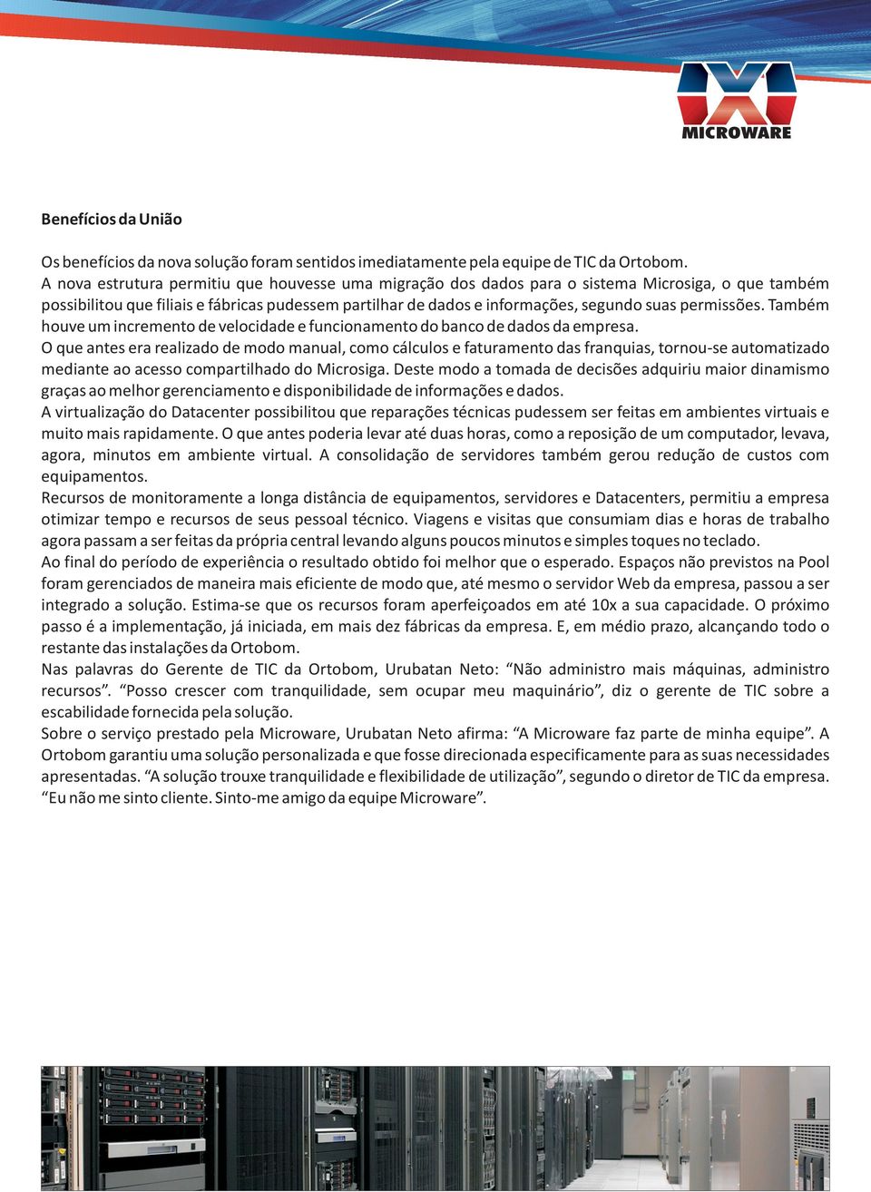 permissões. Também houve um incremento de velocidade e funcionamento do banco de dados da empresa.