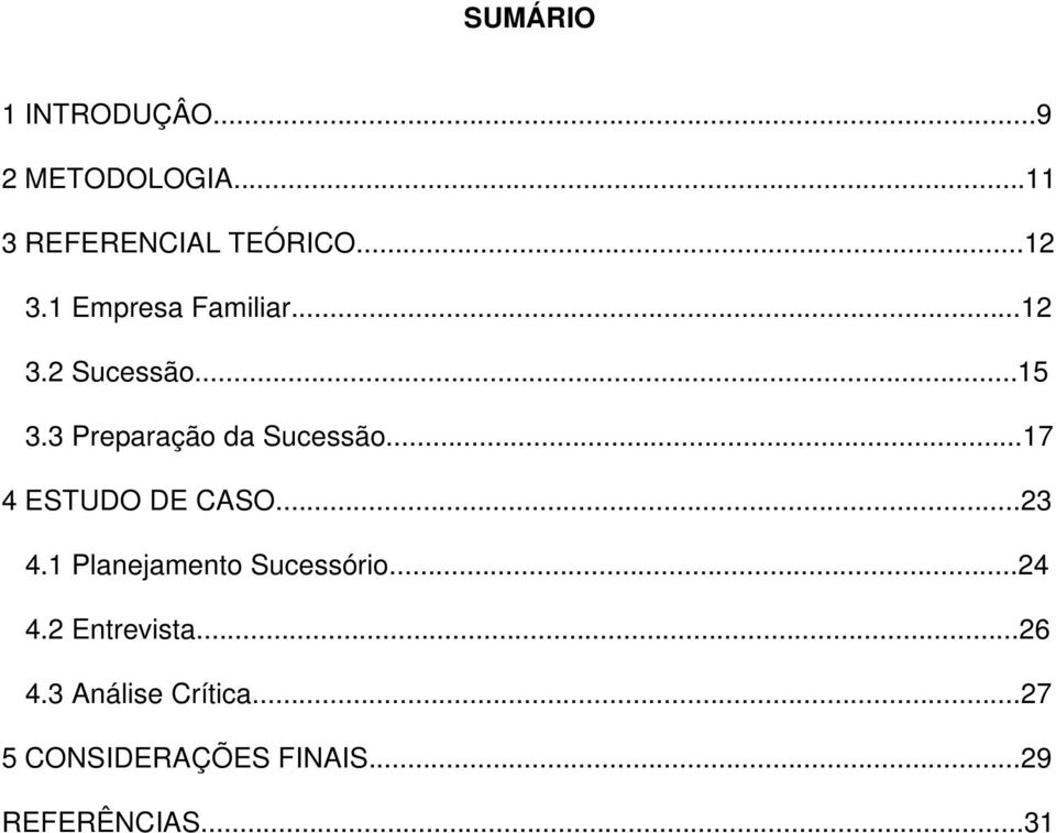 ..17 4 ESTUDO DE CASO...23 4.1 Planejamento Sucessório...24 4.