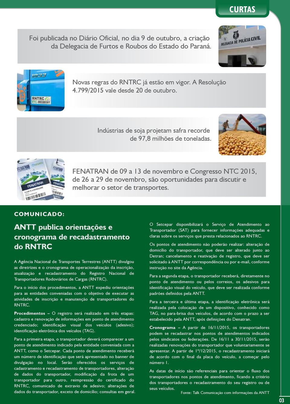 FENATRAN de 09 a 13 de novembro e Congresso NTC 2015, de 26 a 29 de novembro, são oportunidades para discutir e melhorar o setor de transportes.