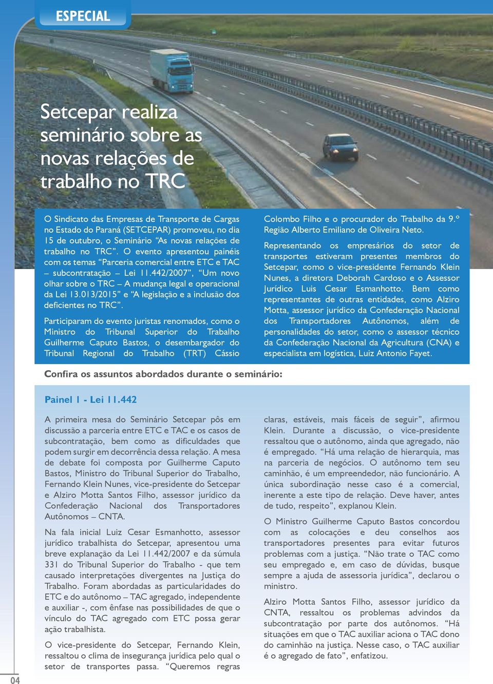 442/2007, Um novo olhar sobre o TRC A mudança legal e operacional da Lei 13.013/2015 e A legislação e a inclusão dos deficientes no TRC.