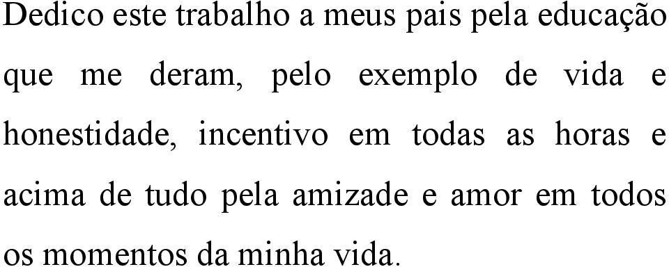 honestidade, incentivo em todas as horas e acima