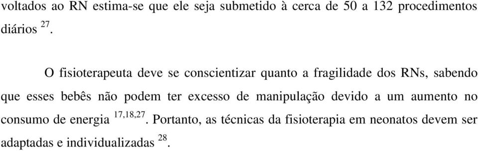 bebês não podem ter excesso de manipulação devido a um aumento no consumo de energia