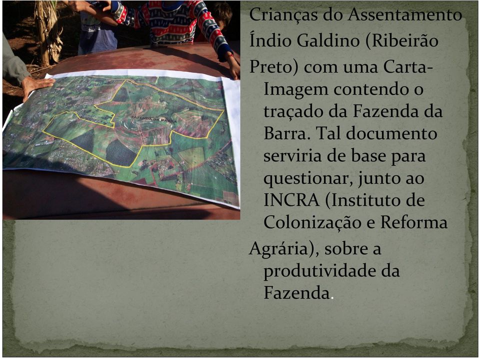 Tal documento serviria de base para questionar, junto ao INCRA