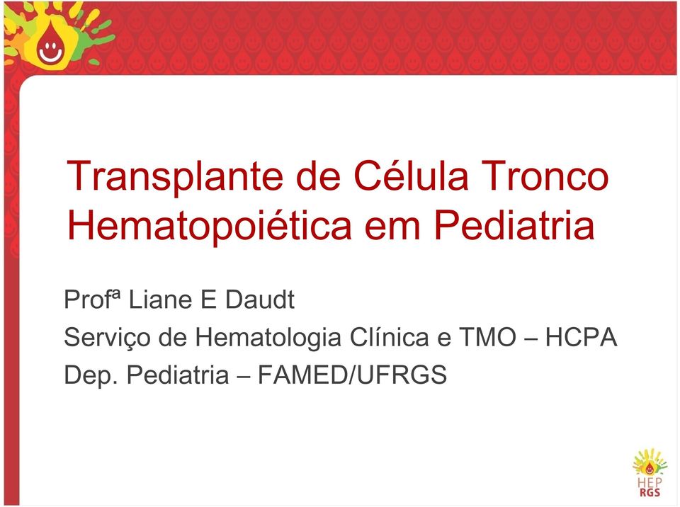 Liane E Daudt Serviço de Hematologia