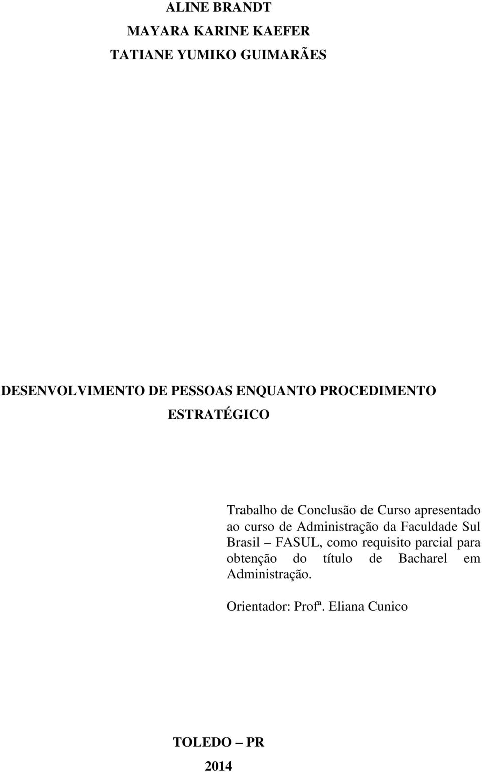 ao curso de Administração da Faculdade Sul Brasil FASUL, como requisito parcial para