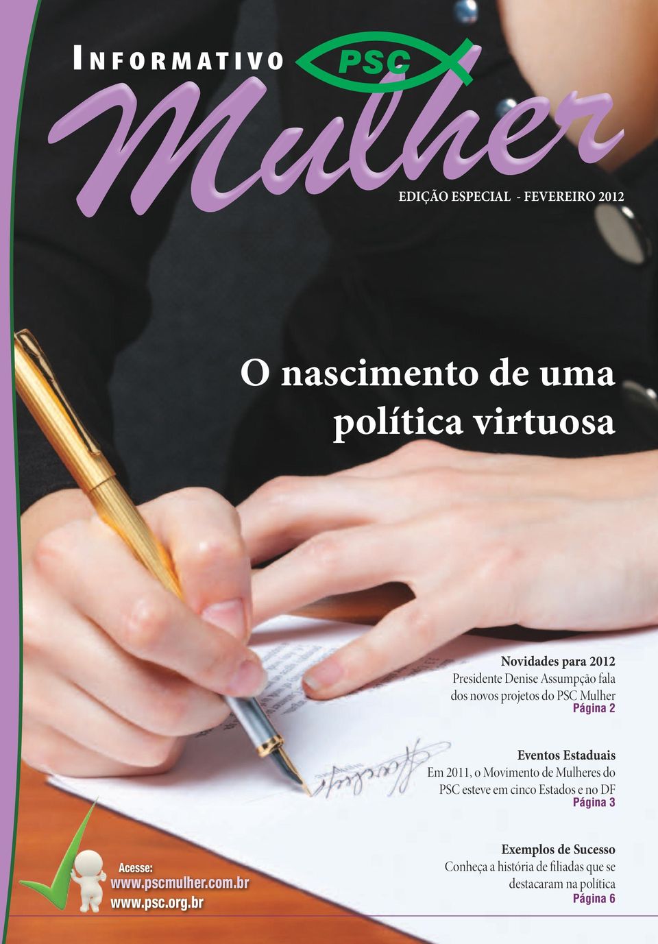 2011, o Movimento de Mulheres do PSC esteve em cinco Estados e no DF Página 3 Acesse: www.pscmulher.