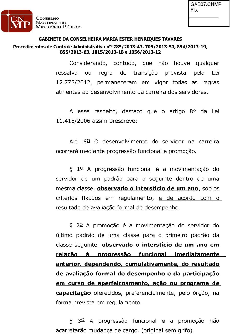 8 o O desenvolvimento do servidor na carreira ocorrerá mediante progressão funcional e promoção.