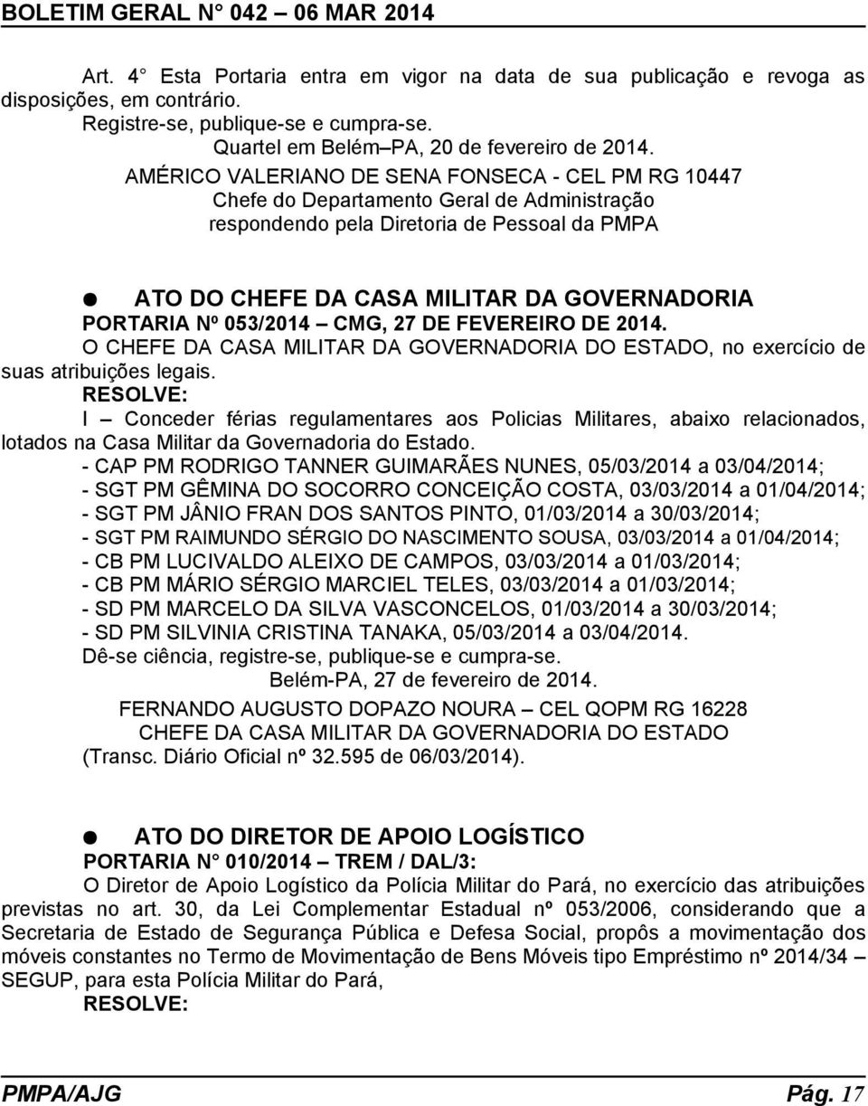053/2014 CMG, 27 DE FEVEREIRO DE 2014. O CHEFE DA CASA MILITAR DA GOVERNADORIA DO ESTADO, no exercício de suas atribuições legais.