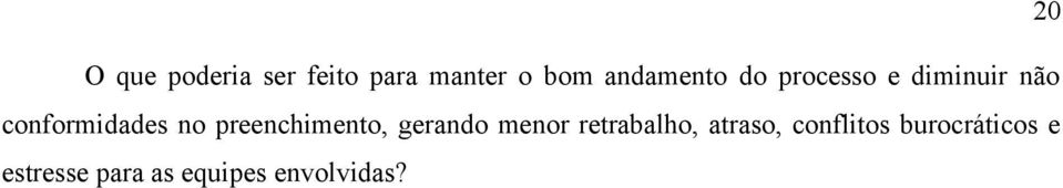 no preenchimento, gerando menor retrabalho, atraso,