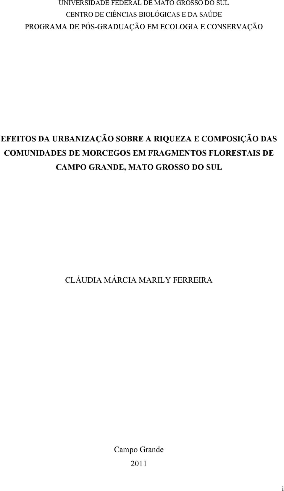 SOBRE A RIQUEZA E COMPOSIÇÃO DAS COMUNIDADES DE MORCEGOS EM FRAGMENTOS FLORESTAIS