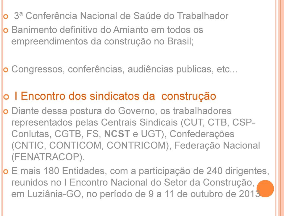 .. I Encontro dos sindicatos da construção Diante dessa postura do Governo, os trabalhadores representados pelas Centrais Sindicais (CUT, CTB, CSP-