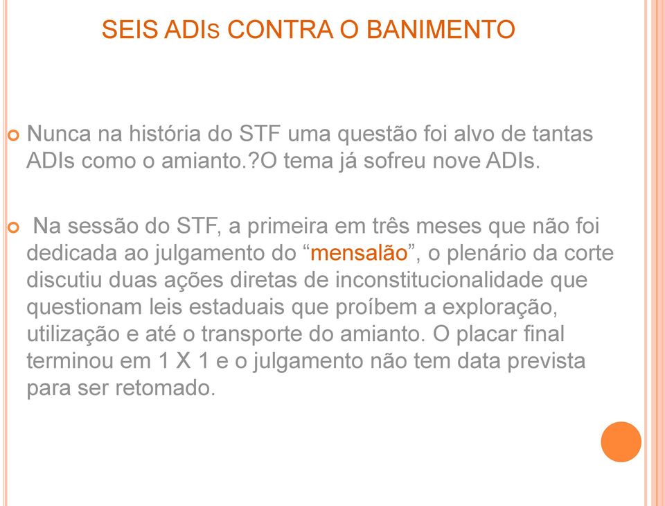 Na sessão do STF, a primeira em três meses que não foi dedicada ao julgamento do mensalão, o plenário da corte discutiu