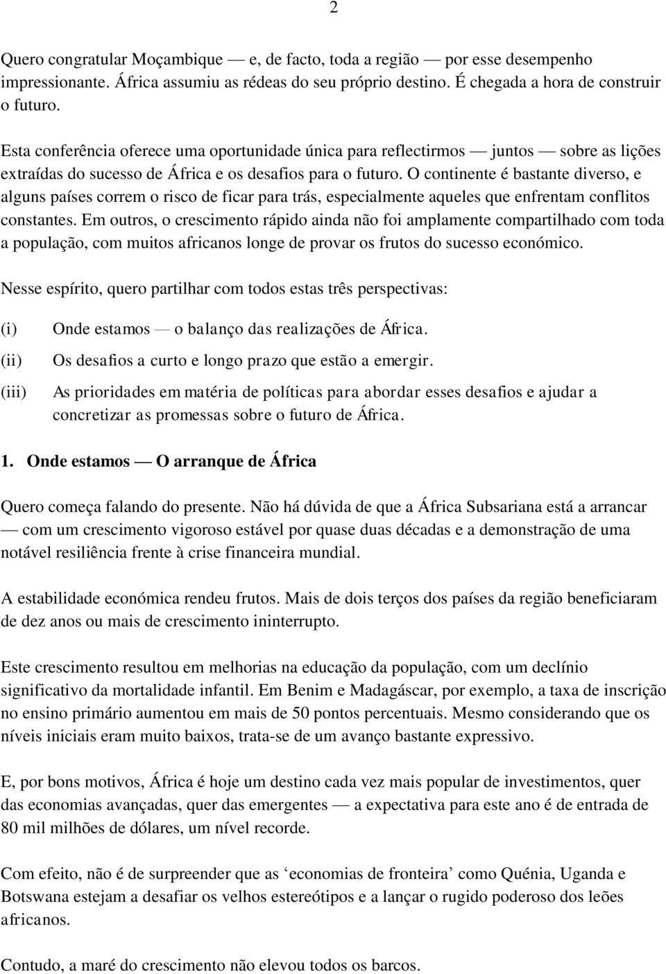 O continente é bastante diverso, e alguns países correm o risco de ficar para trás, especialmente aqueles que enfrentam conflitos constantes.