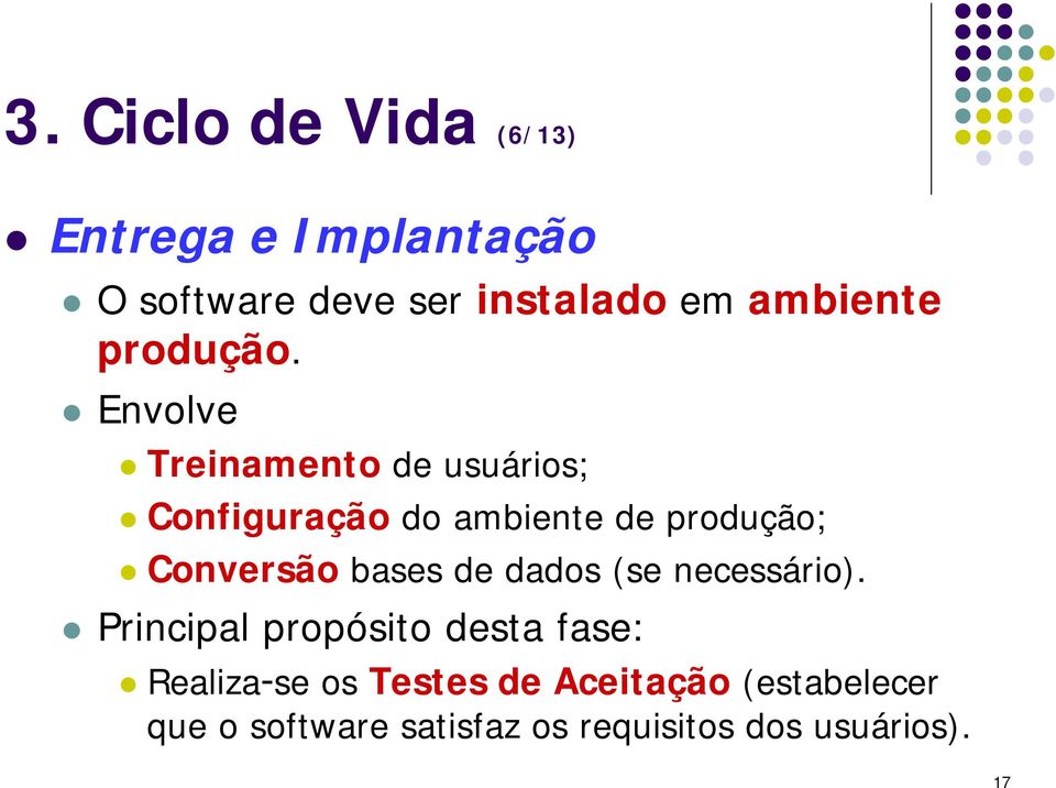 Envolve Treinamento de usuários; Configuração do ambiente de produção; Conversão bases