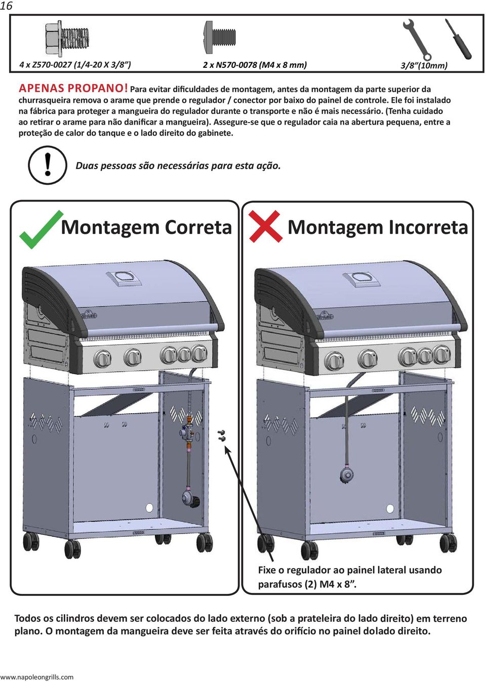 Ele foi instalado na fábrica para proteger a mangueira do regulador durante o transporte e não é mais necessário. (Tenha cuidado ao retirar o arame para não danificar a mangueira).