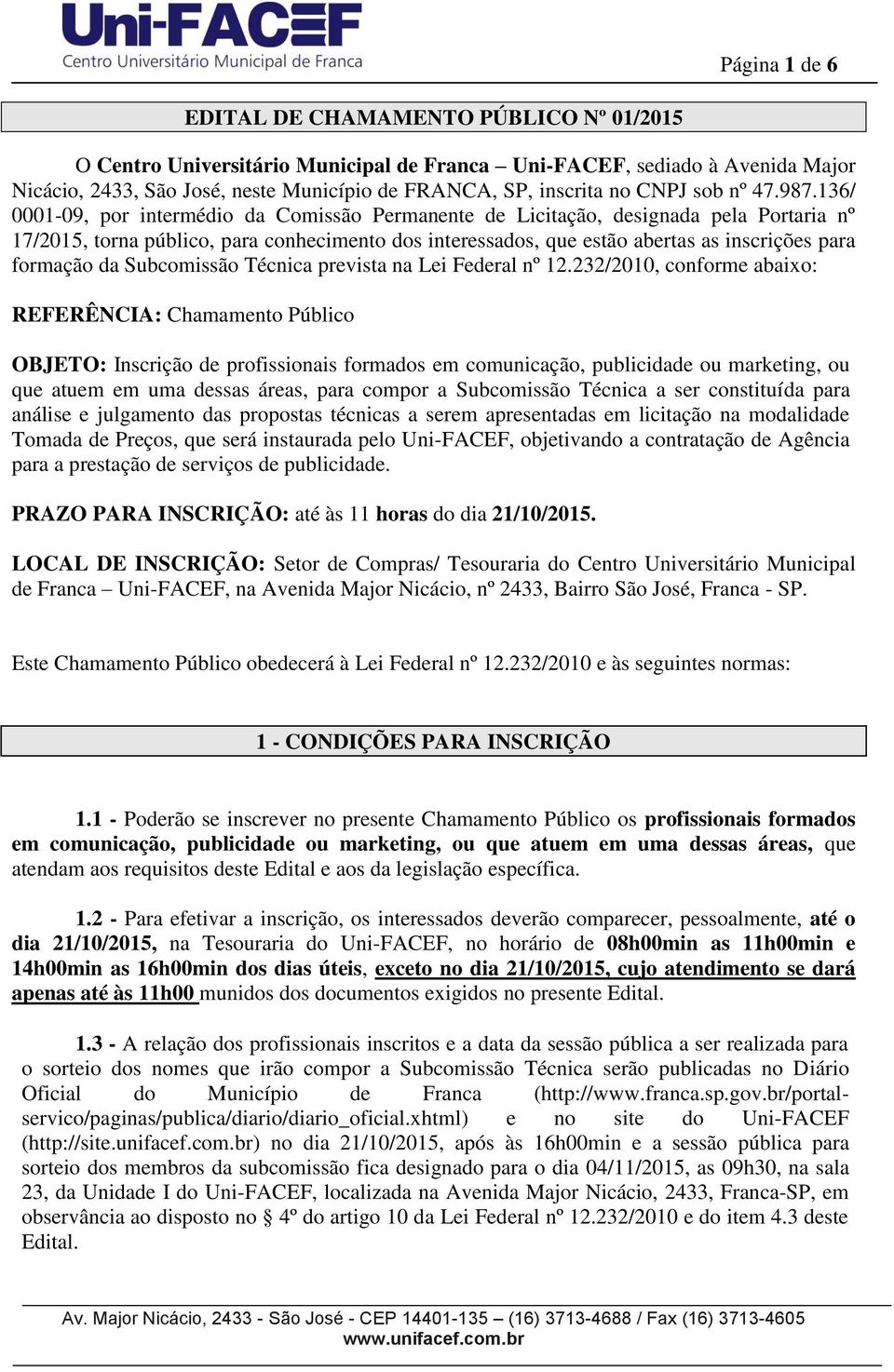 136/ 0001-09, por intermédio da Comissão Permanente de Licitação, designada pela Portaria nº 17/2015, torna público, para conhecimento dos interessados, que estão abertas as inscrições para formação