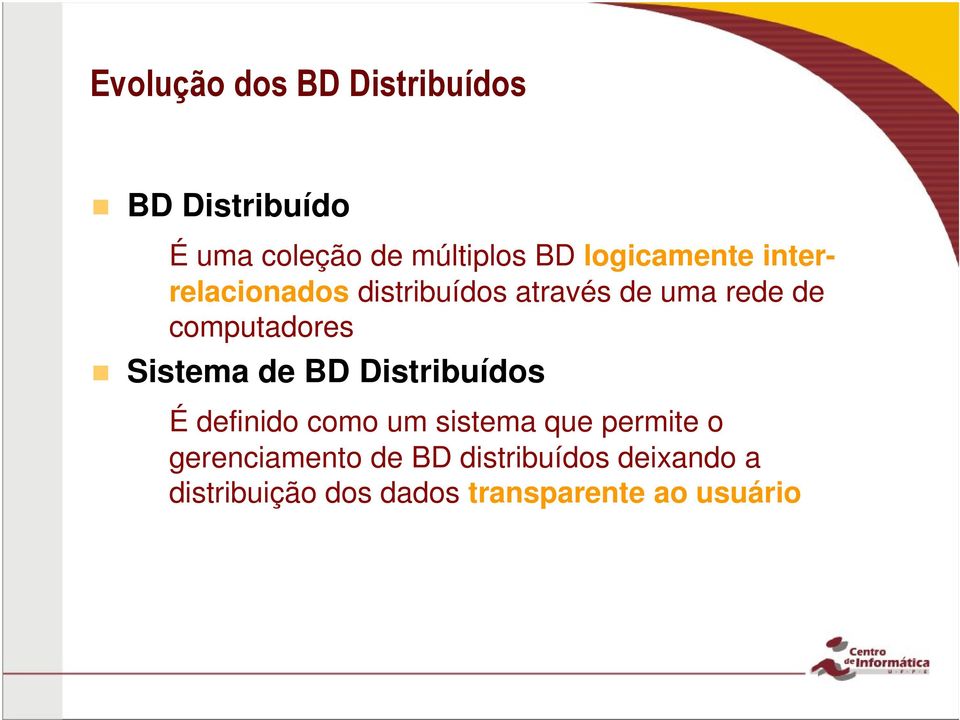 computadores Sistema de BD Distribuídos É definido como um sistema que