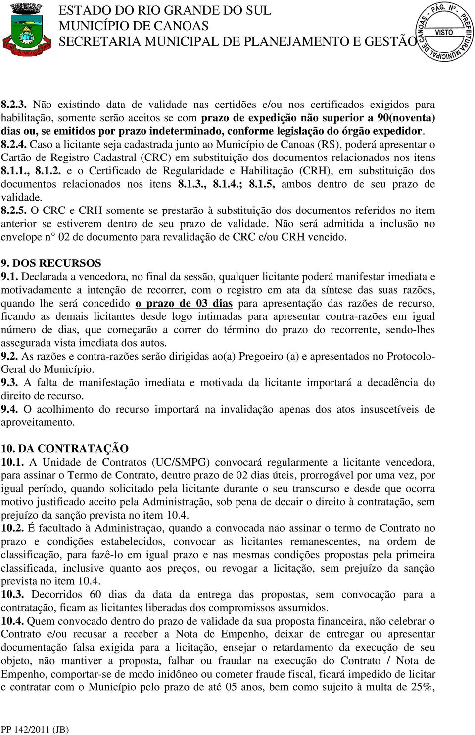 indeterminado, conforme legislação do órgão expedidor. 8.2.4.