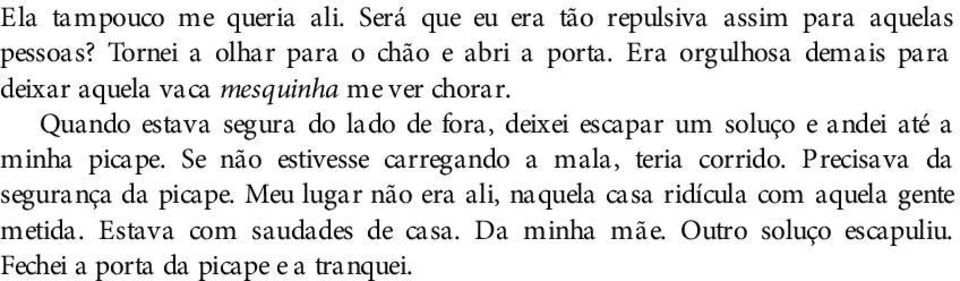 Quando estava segura do lado de fora, deixei escapar um soluço e andei até a minha picape.