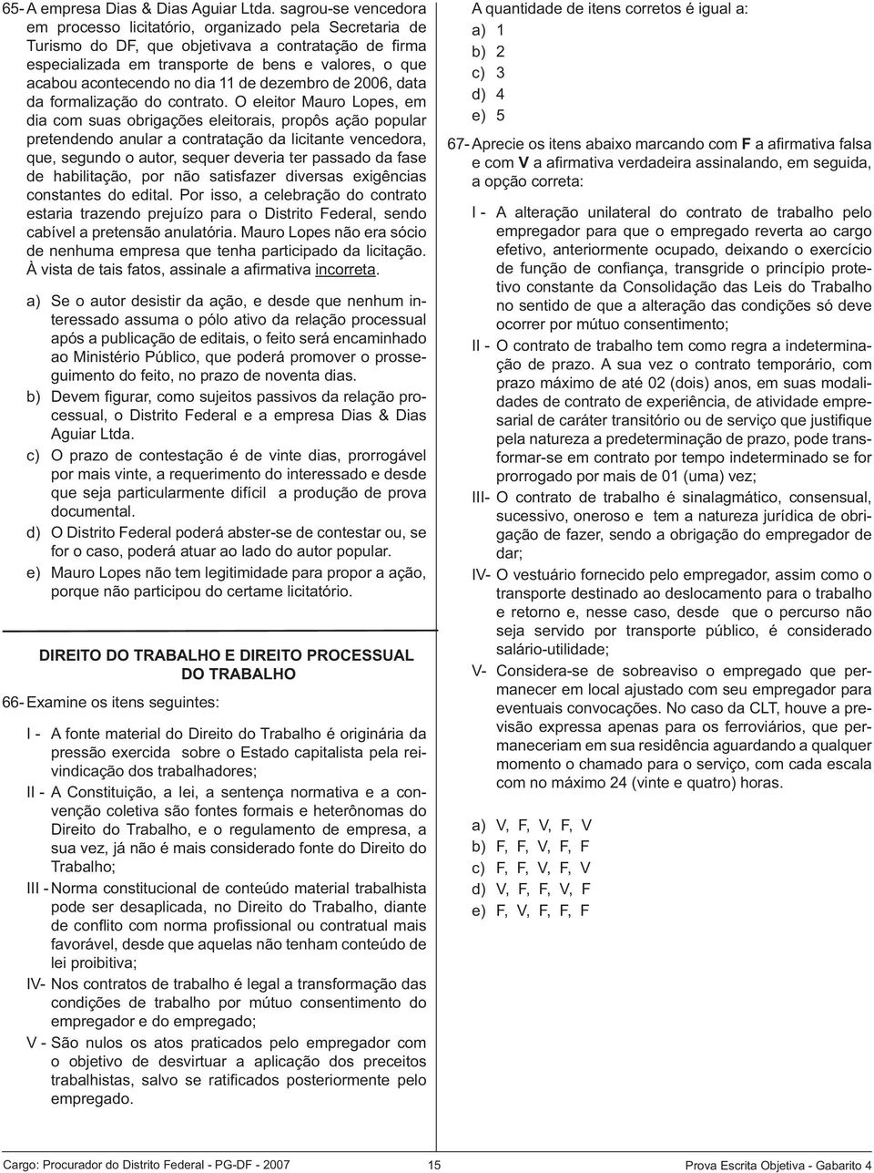 no dia 11 de dezembro de 2006, data da formalização do contrato.