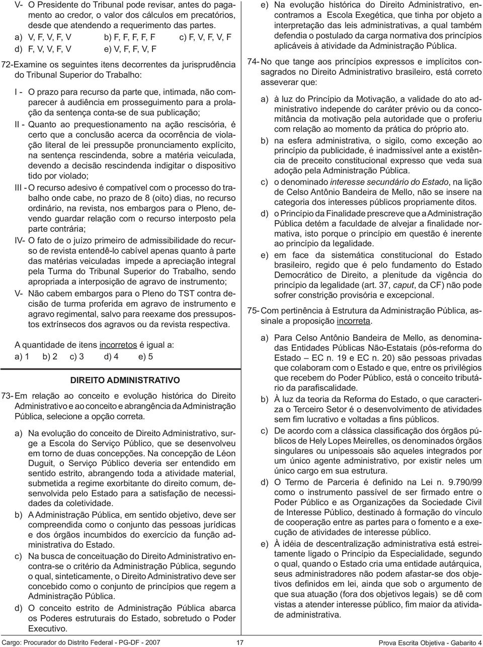 recurso da parte que, intimada, não comparecer à audiência em prosseguimento para a prolação da sentença conta-se de sua publicação; II - Quanto ao prequestionamento na ação rescisória, é certo que a