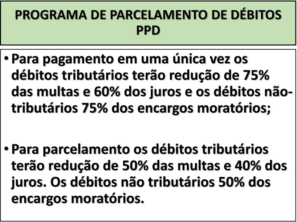 nãotributários 75% dos encargos moratórios; Para parcelamento os débitos tributários