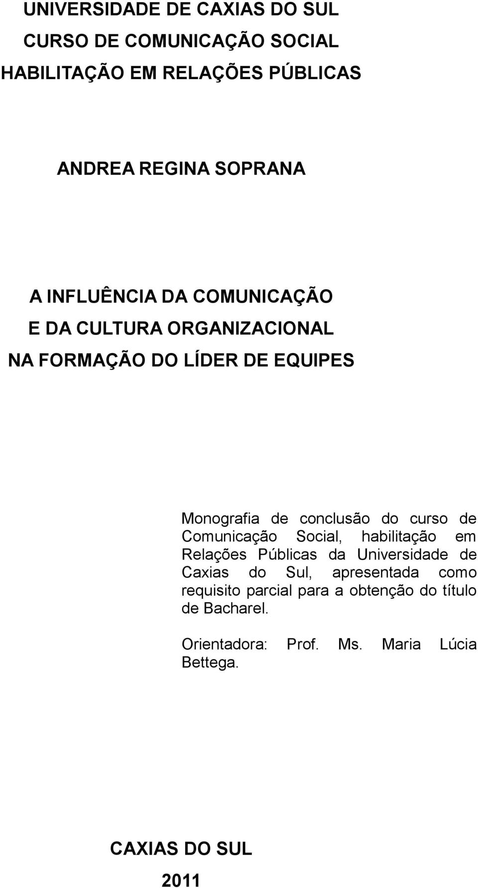 curso de Comunicação Social, habilitação em Relações Públicas da Universidade de Caxias do Sul, apresentada como