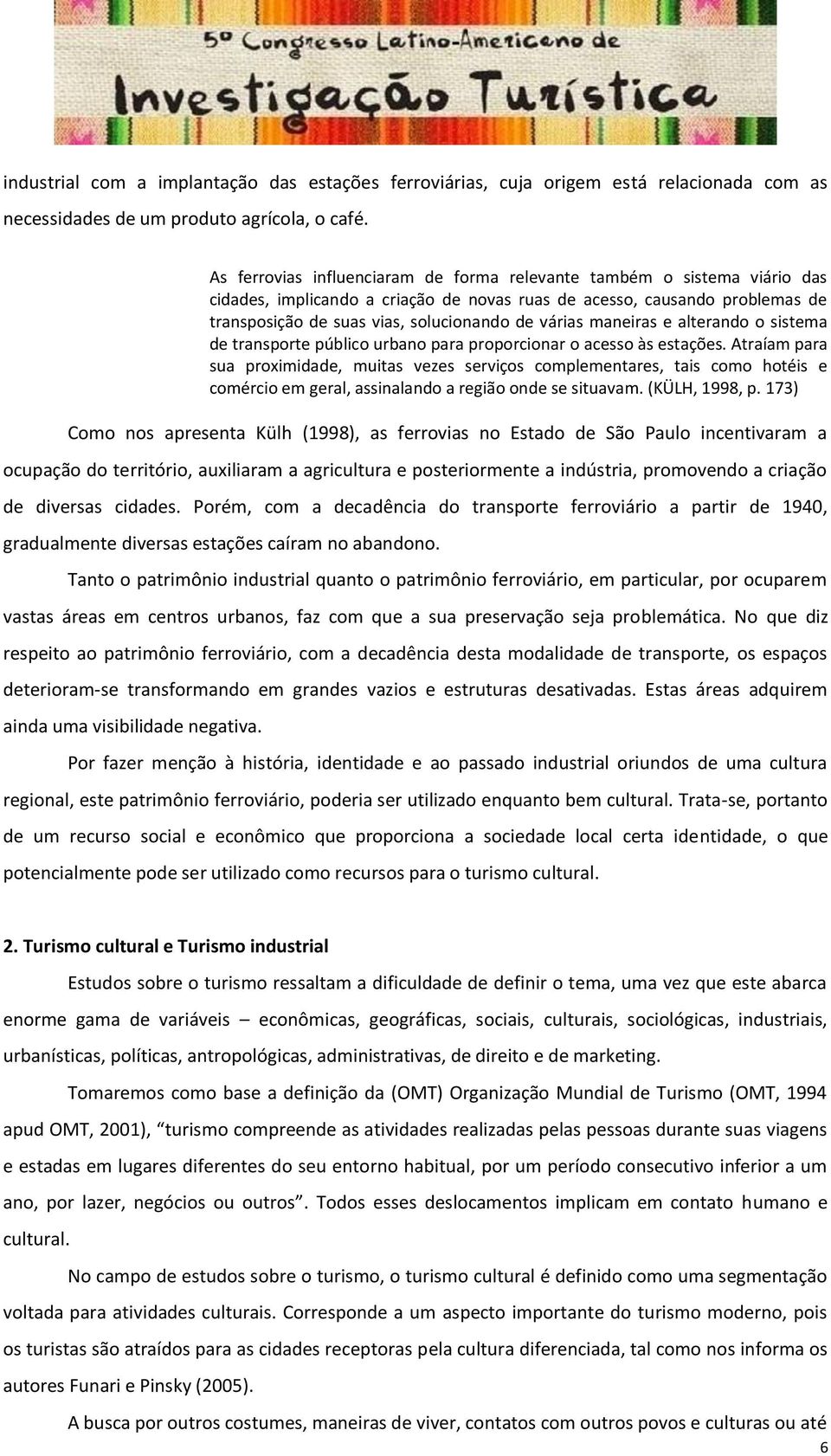 várias maneiras e alterando o sistema de transporte público urbano para proporcionar o acesso às estações.